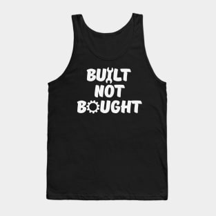 Built Not Bought Tank Top